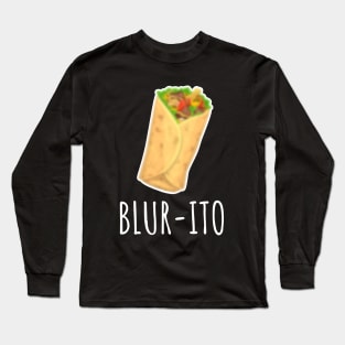 Blur-ito Funny Blur Burrito Long Sleeve T-Shirt